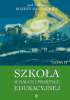 Szkoła w nauce i praktyce edukacyjnej - TOM II